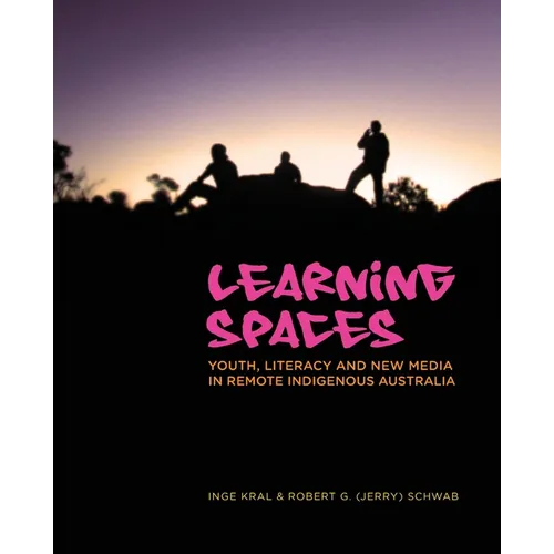Learning Spaces: Youth, Literacy and New Media in Remote Indigenous Australia