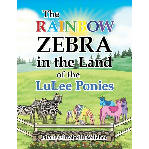 The Rainbow Zebra in the Land of the LuLee Ponies