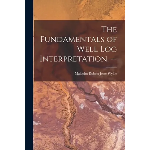 The Fundamentals of Well Log Interpretation. --