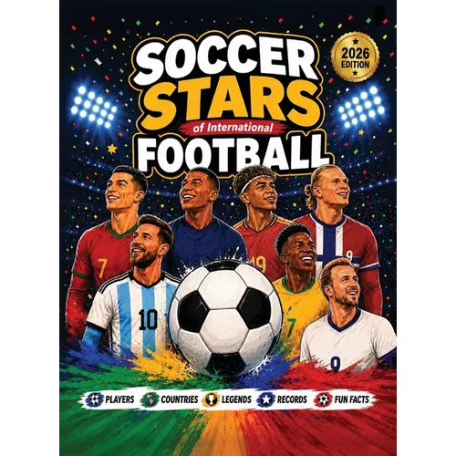 Soccer Stars of International Football: Players, Countries, Legends, Records, & Fun Facts
