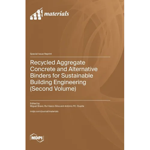 Recycled Aggregate Concrete and Alternative Binders for Sustainable Building Engineering (Second Volume)