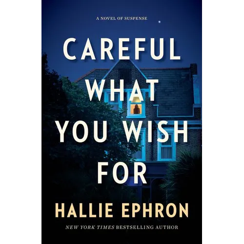 Careful What You Wish for: A Novel of Suspense