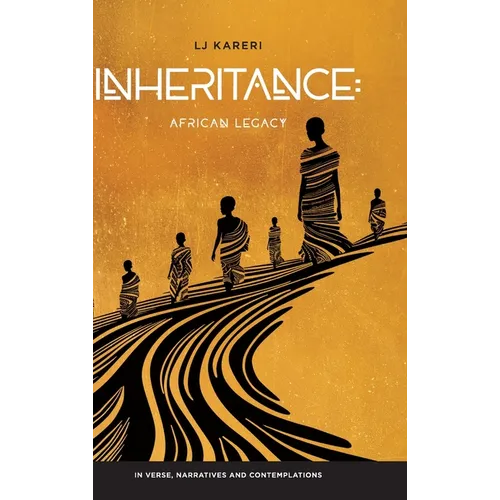 Inheritance: African Legacy in Verse, Narratives and Contemplations