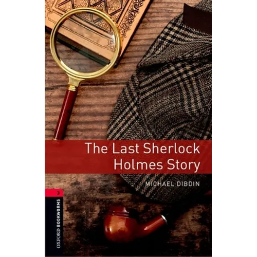 Oxford Bookworms Library: The Last Sherlock Holmes Story: Level 3: 1000-Word Vocabulary