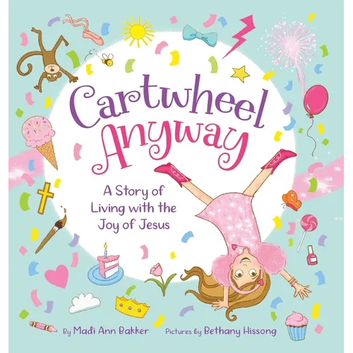 Cartwheel Anyway: A Story of Living with the Joy of Jesus