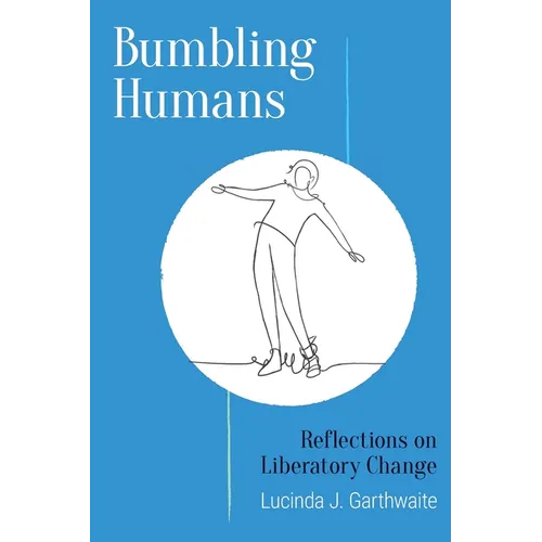 Bumbling Humans: Reflections on Liberatory Change
