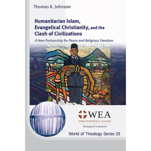 Humanitarian Islam, Evangelical Christianity, and the Clash of Civilizations