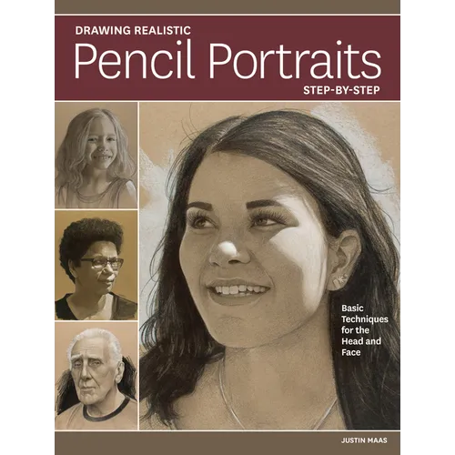 Drawing Realistic Pencil Portraits Step by Step: Basic Techniques for the Head and Face