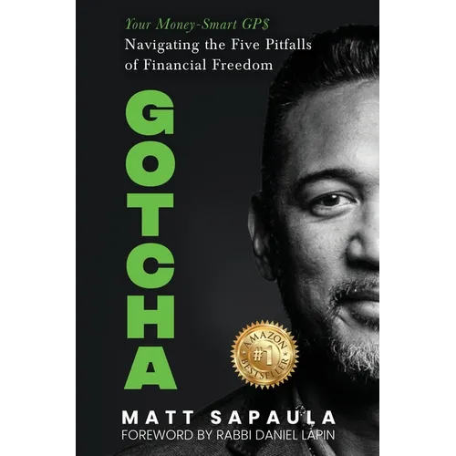 Gotcha: Your Money-Smart GPS Navigating the Five Pitfalls of Financial Freedom