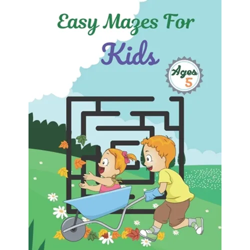 Easy Mazes For Kids Ages 5: Challenging And Fun Maze Book Children Kids Show Your Skills By Solving Mazes.