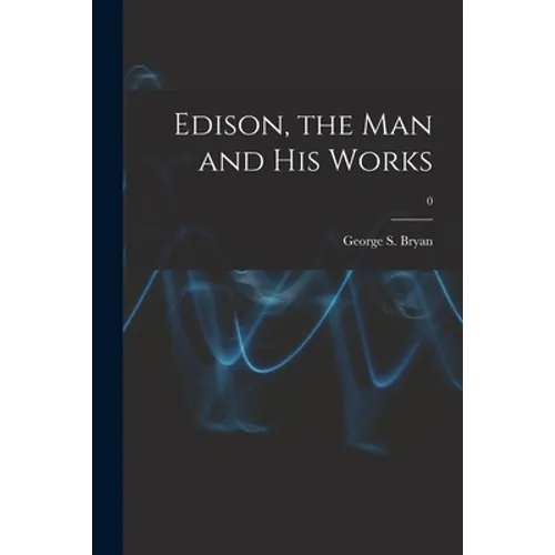 Edison, the Man and His Works; 0