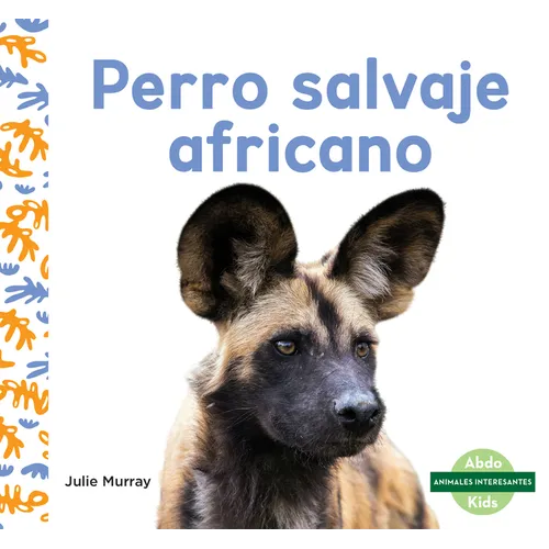 Perro Salvaje Africano (African Painted Dogs)