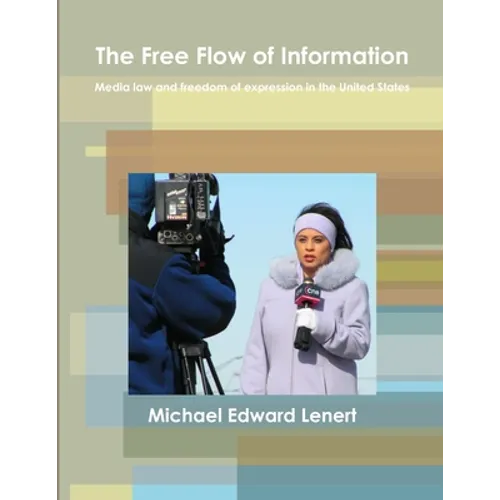 The Free Flow of Information: Media law and freedom of expression in the United States