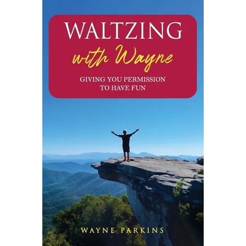 Waltzing with Wayne: Giving You Permission To Have Fun