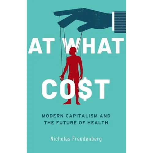 At What Cost: Modern Capitalism and the Future of Health