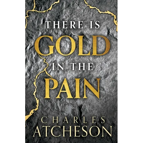 There Is Gold in the Pain