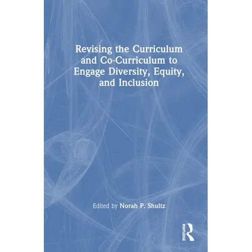 Revising the Curriculum and Co-Curriculum to Engage Diversity, Equity, and Inclusion