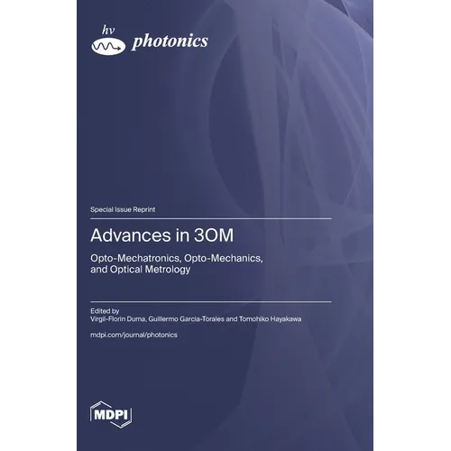 Advances in 3OM: Opto-Mechatronics, Opto-Mechanics, and Optical Metrology