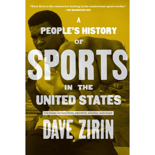 A People's History of Sports in the United States: 250 Years of Politics, Protest, People, and Play