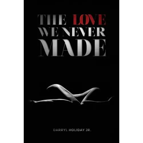 The Love We Never Made