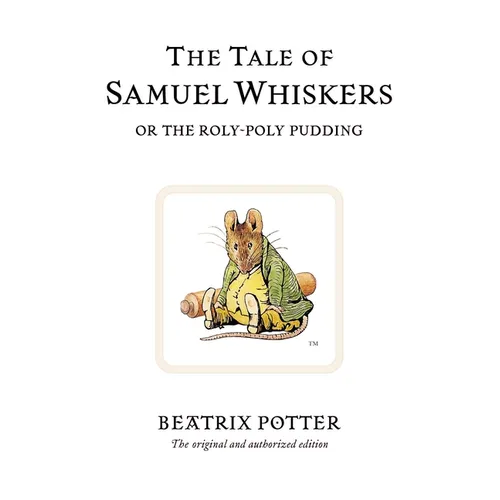 The Tale of Samuel Whiskers: Or the Roly-Poly Pudding