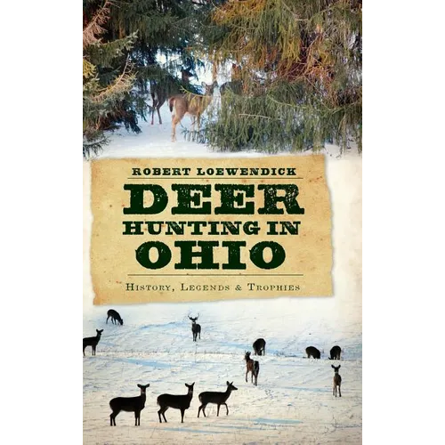 Deer Hunting in Ohio: History, Legends & Trophies