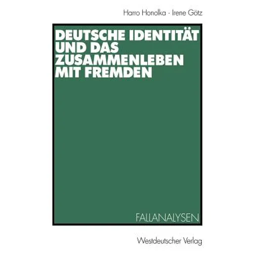 Deutsche Identität Und Das Zusammenleben Mit Fremden: Fallanalysen