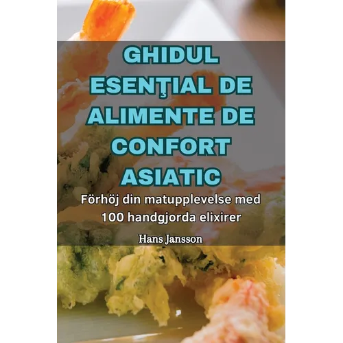 Ghidul EsenŢial de Alimente de Confort Asiatic