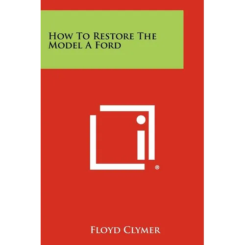 How To Restore The Model A Ford