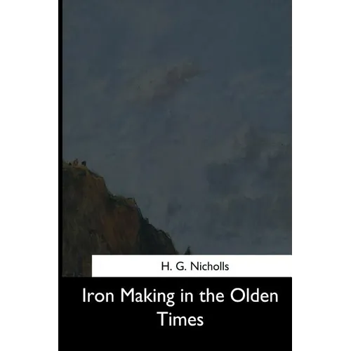 Iron Making in the Olden Times