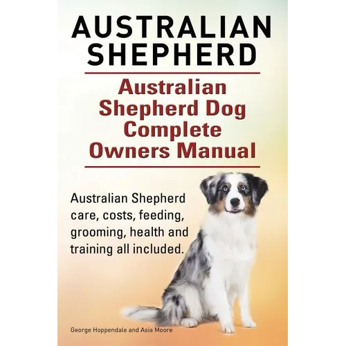 Australian Shepherd. Australian Shepherd Dog Complete Owners Manual. Australian Shepherd care, costs, feeding, grooming, health and training all inclu