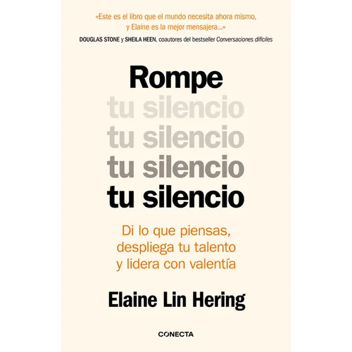Rompe Tu Silencio: Di Lo Que Piensas, Despliega Tu Talento Y Lidera Con Valentía / Unlearning Silence