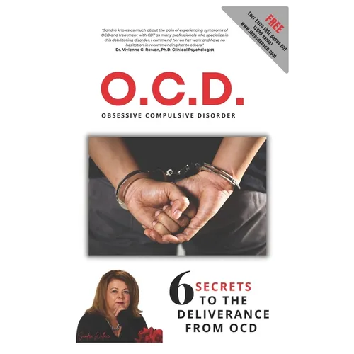 O.C.D.: Obsessive Compulsive Disorder: 6 Secrets To The Deliverance From O.C.D.