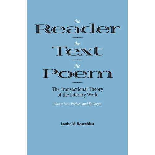 The Reader, the Text, the Poem: The Transactional Theory of the Literary Work
