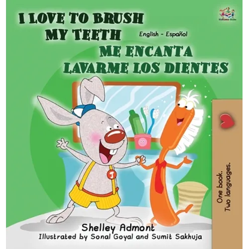 I Love to Brush My Teeth - Me encanta lavarme los dientes: English Spanish Children's Books Bilingual