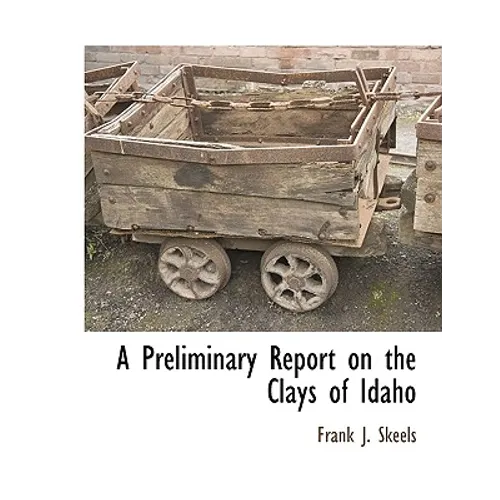 A Preliminary Report on the Clays of Idaho