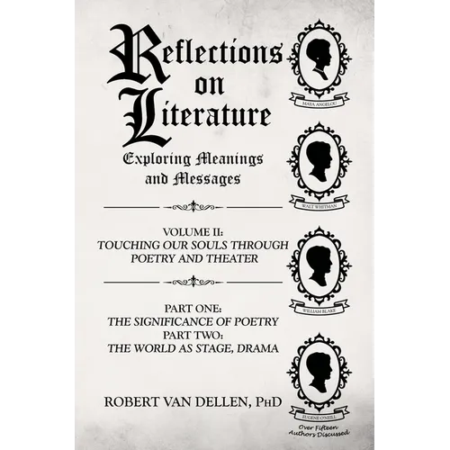 Reflections on Literature: Exploring Meanings and Messages: Volume II: Touching Our Souls Through Poetry and Theater: Part One: The Significance of Po