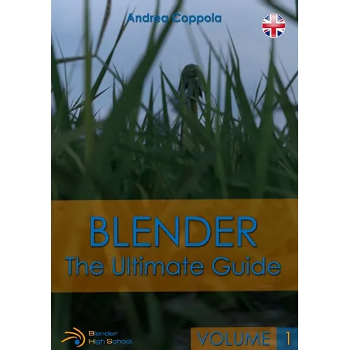 Blender - The Ultimate Guide - Volume 1