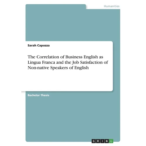 The Correlation of Business English as Lingua Franca and the Job Satisfaction of Non-native Speakers of English