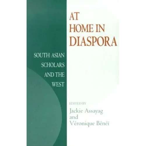 At Home in Diaspora: South Asian Scholars and the West