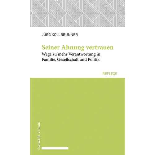 Seiner Ahnung Vertrauen: Wege Zu Mehr Verantwortung in Familie, Gesellschaft Und Politik