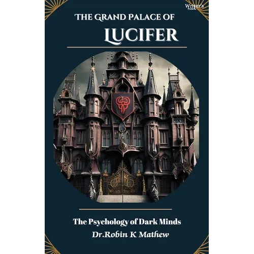 The Grand Palace of Lucifer: The Psychology of Dark Minds