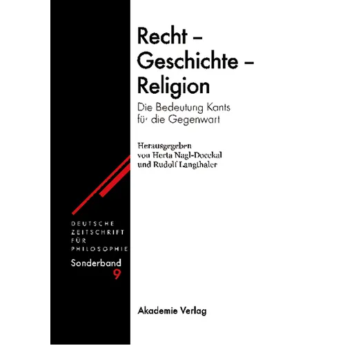 Recht - Geschichte - Religion: Die Bedeutung Kants Für Die Gegenwart