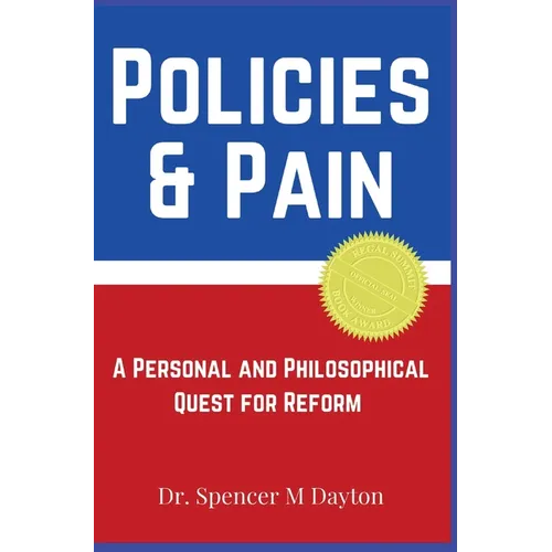 Policies and Pain: A Personal and Philosophical Quest for Reform