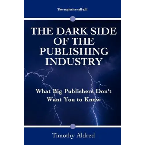 The Dark Side of the Publishing Industry: What Big Publishers Don't Want You to Know