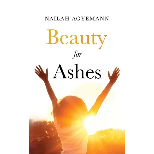 Beauty for Ashes