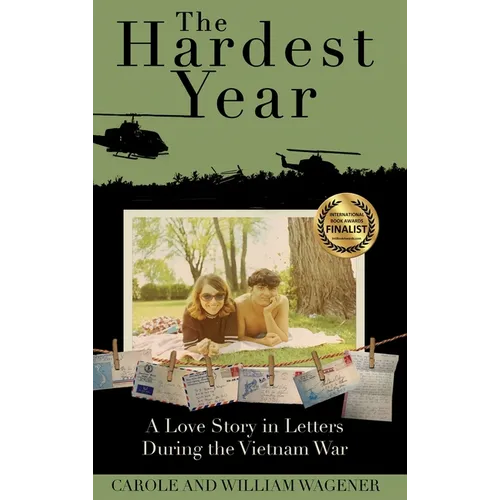 The Hardest Year: A Love Story in Letters During the Vietnam War