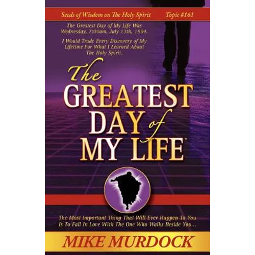 The Greatest Day of My Life (Seeds Of Wisdom On The Holy Spirit, Volume 14)