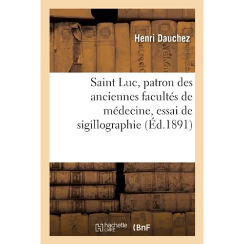 Saint Luc, patron des anciennes facultés de médecine, essai de sigillographie