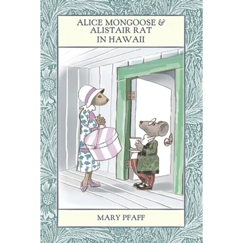 Alice Mongoose and Alistair Rat in Hawaii: The Classic Children's Picture Book by Mary Pfaff, The Beatrix Potter of Hawaii.